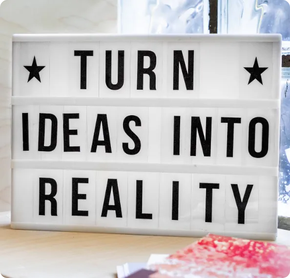 Turn ideas into reality frame